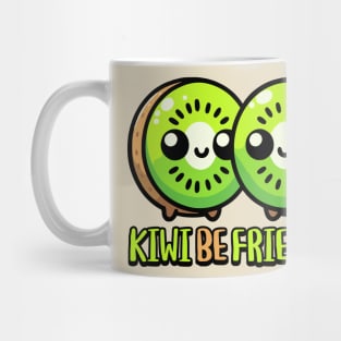 Kiwi Be Friends! Cute Kiwi Fruit Pun Mug